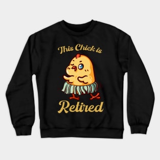 this chick is retired Crewneck Sweatshirt